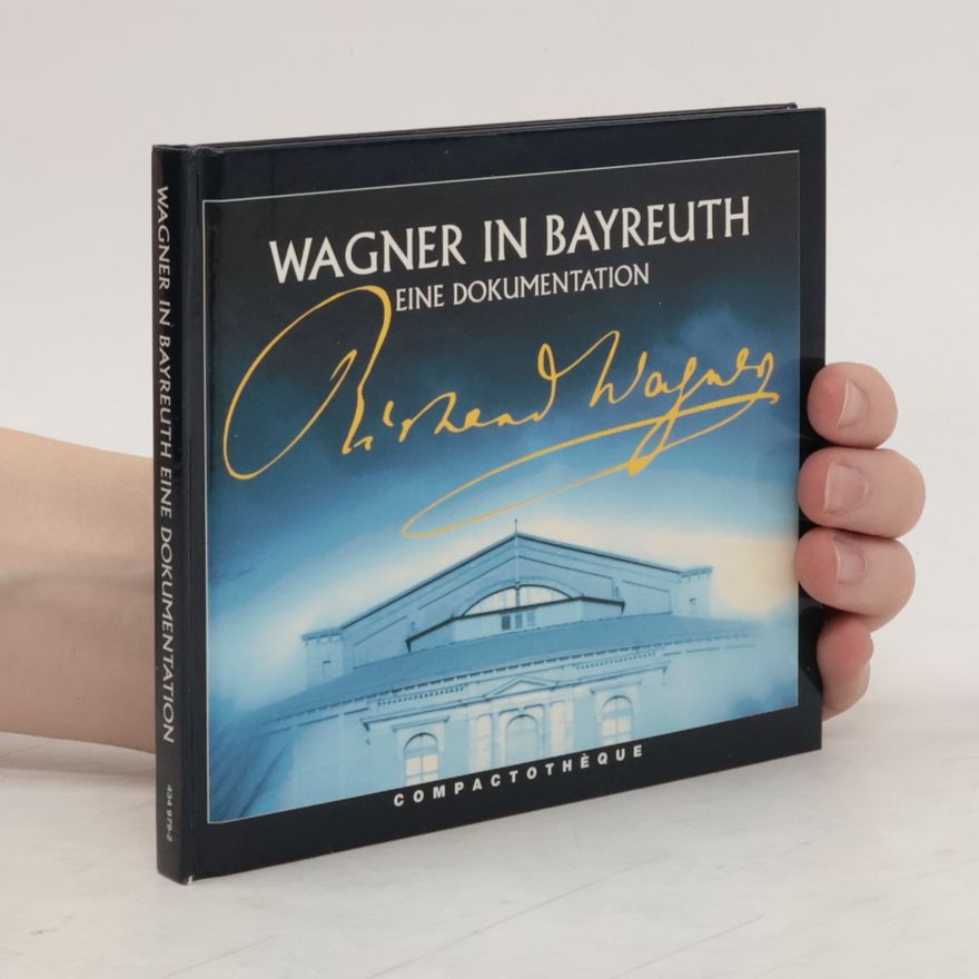 Kolektiv autorů Wagner in Bayreuth eine dokumentation
