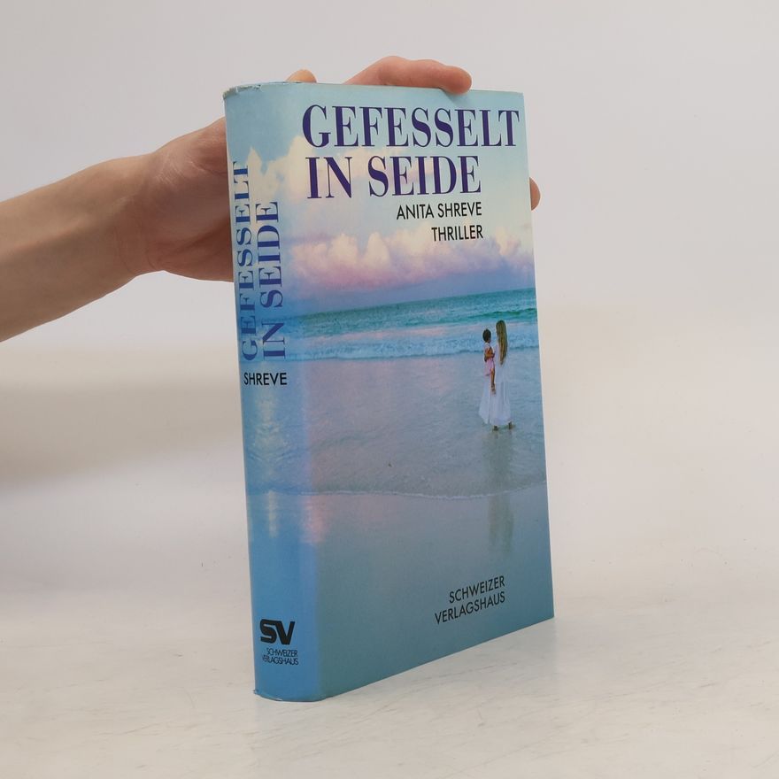 Anita Shreve Gefesselt in Seide