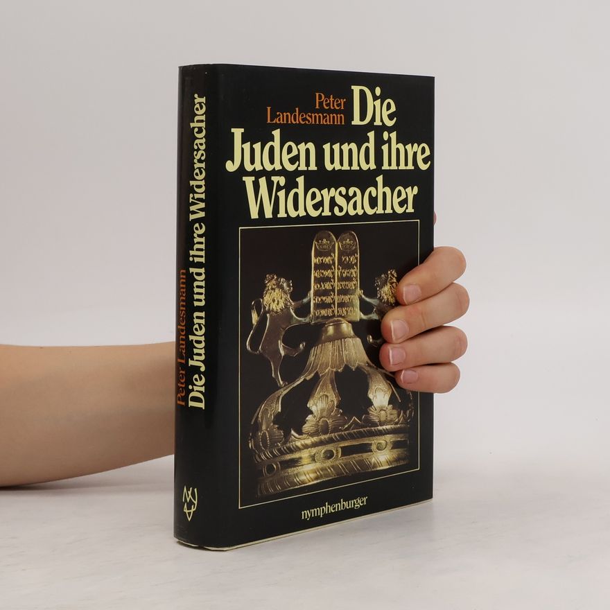 Peter Landesmann Die Juden und ihre Widersacher