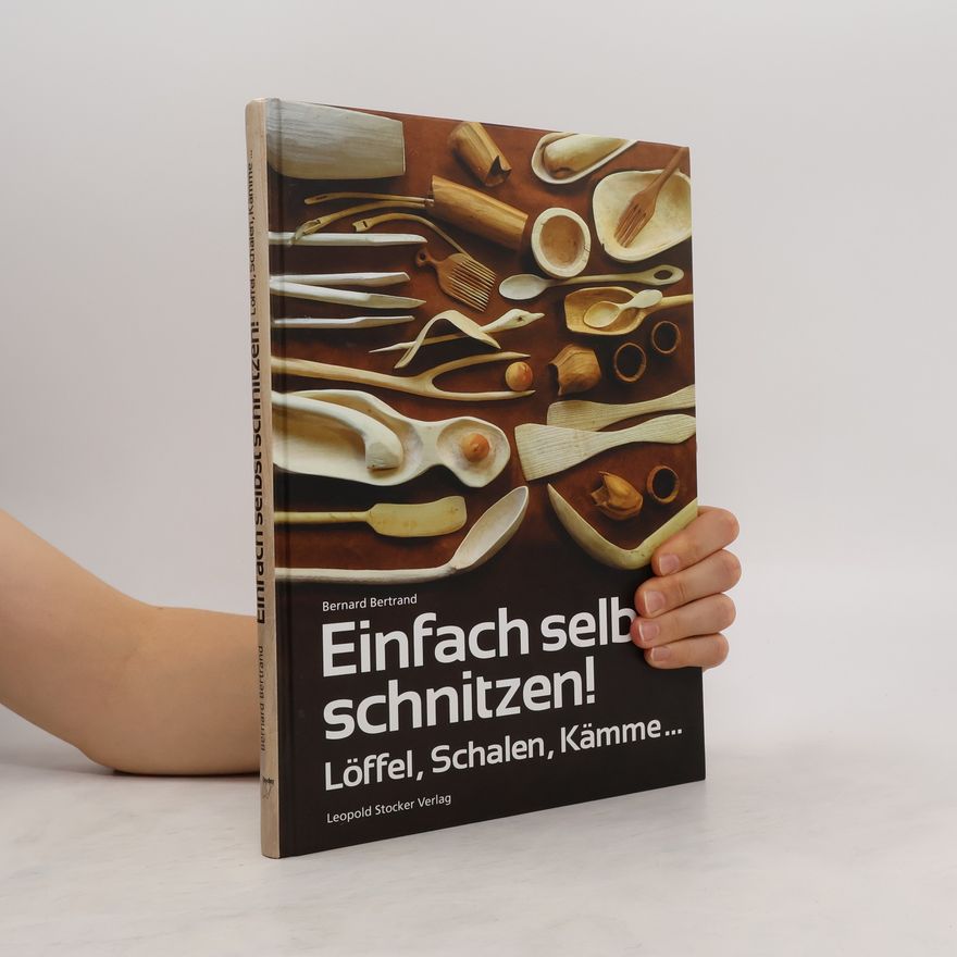 Bernard Bertrand Einfach selbst schnitzen!