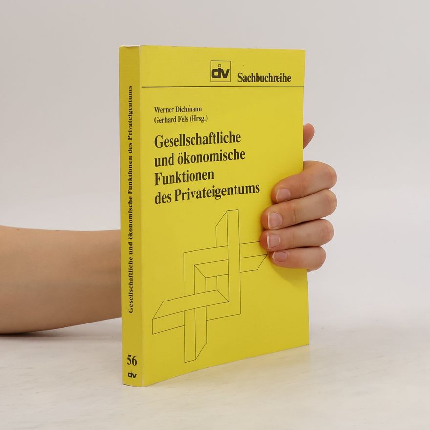 Werner Dichmann Gesellschaftliche und ökonomische Funktionen des Privateigentums