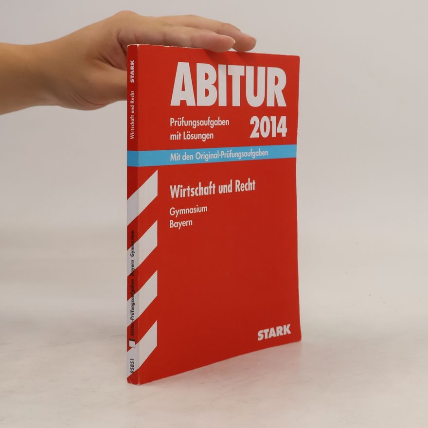 Kolektív autorov Abitur-Prüfungsaufgaben Bayern Gymnasium. Wirtschaft und Recht 2014. Mit Lösungen