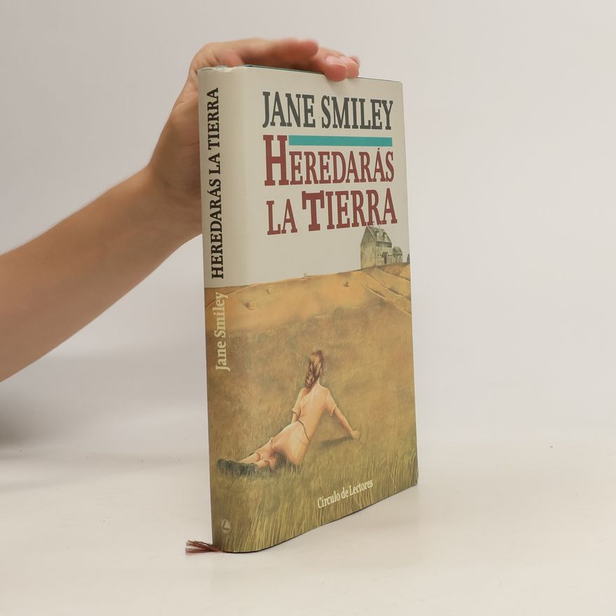 Jane Smiley Heredarás la tierra