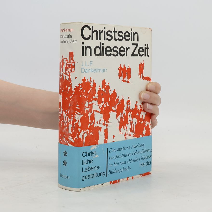 J. L. F. Dankelman Christsein in dieser Zeit