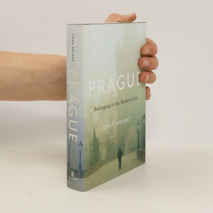Chad Bryant Prague : belonging in the modern city