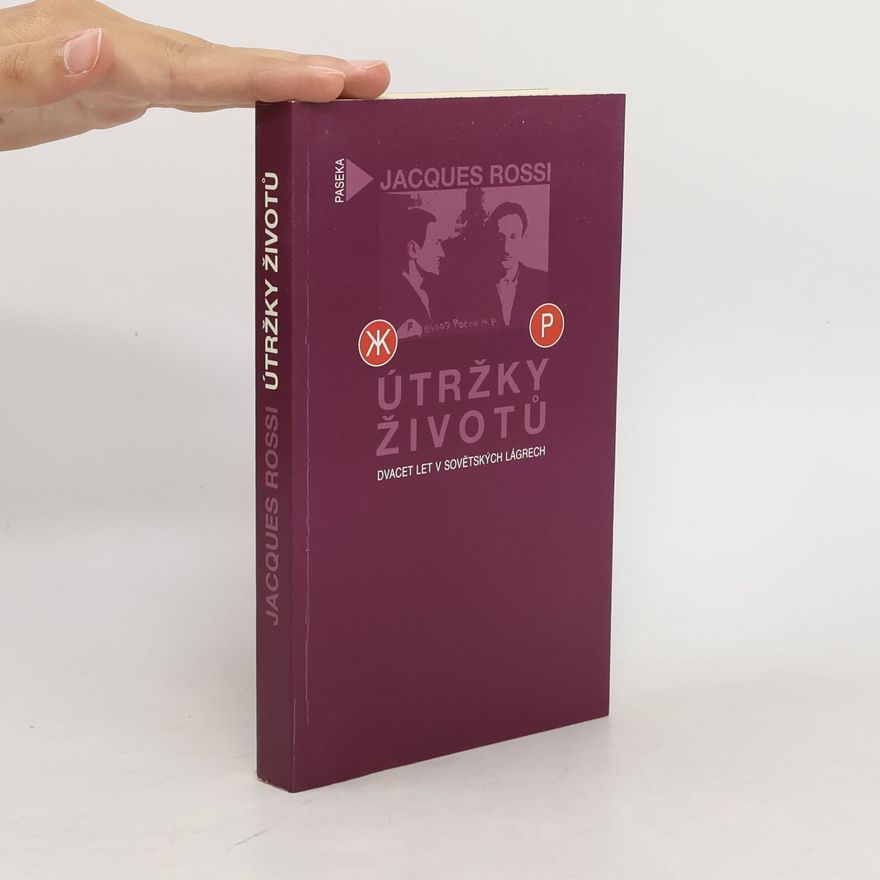 Jacques Rossi Útržky životů: dvacet let v sovětských lágrech
