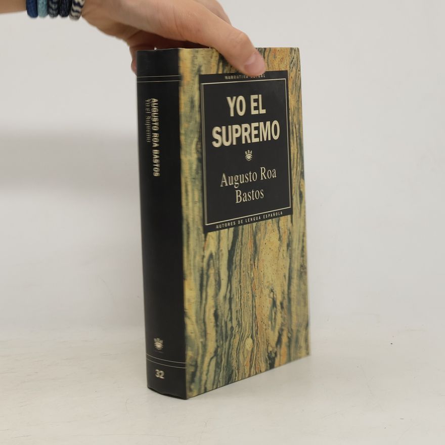 Augusto Roa Bastos Yo el Supremo