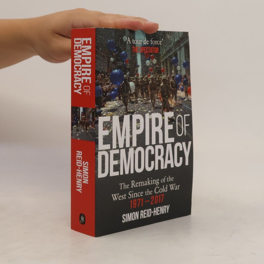 Simon Reid-Henry Empire of Democracy
