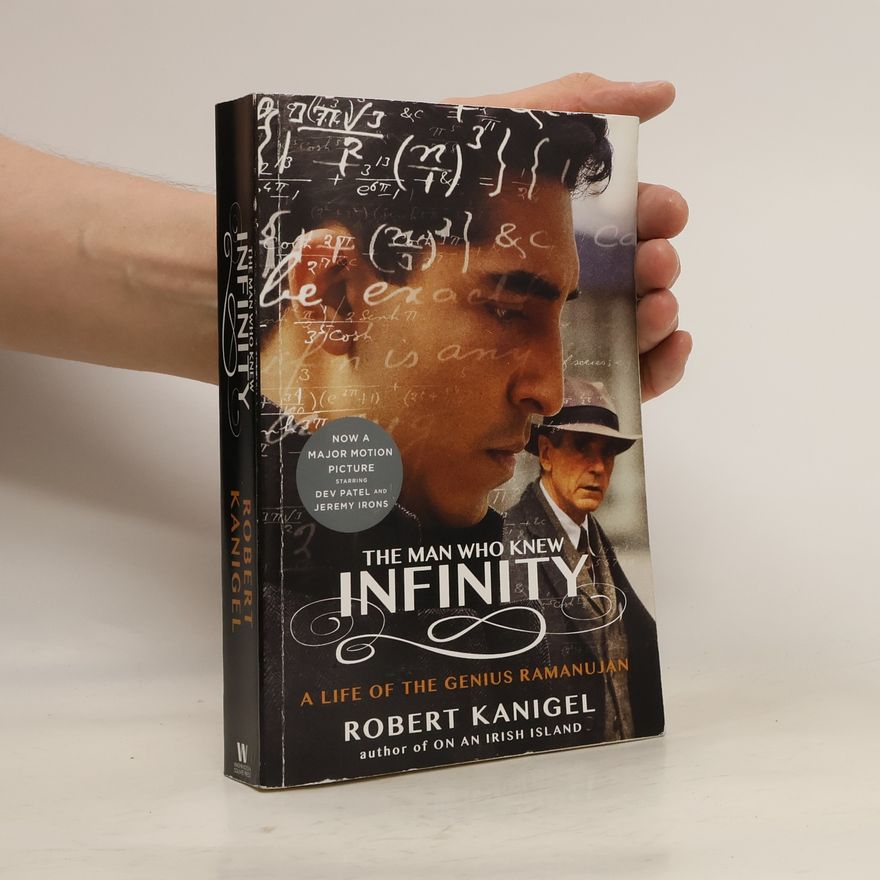 Robert Kanigel The man who knew infinity : a life of the genius Ramanujan