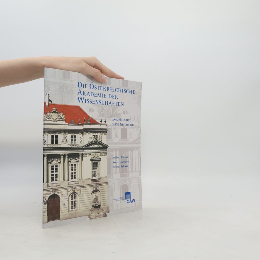Herbert Karner Die Österreichische Akademie der Wissenschaften