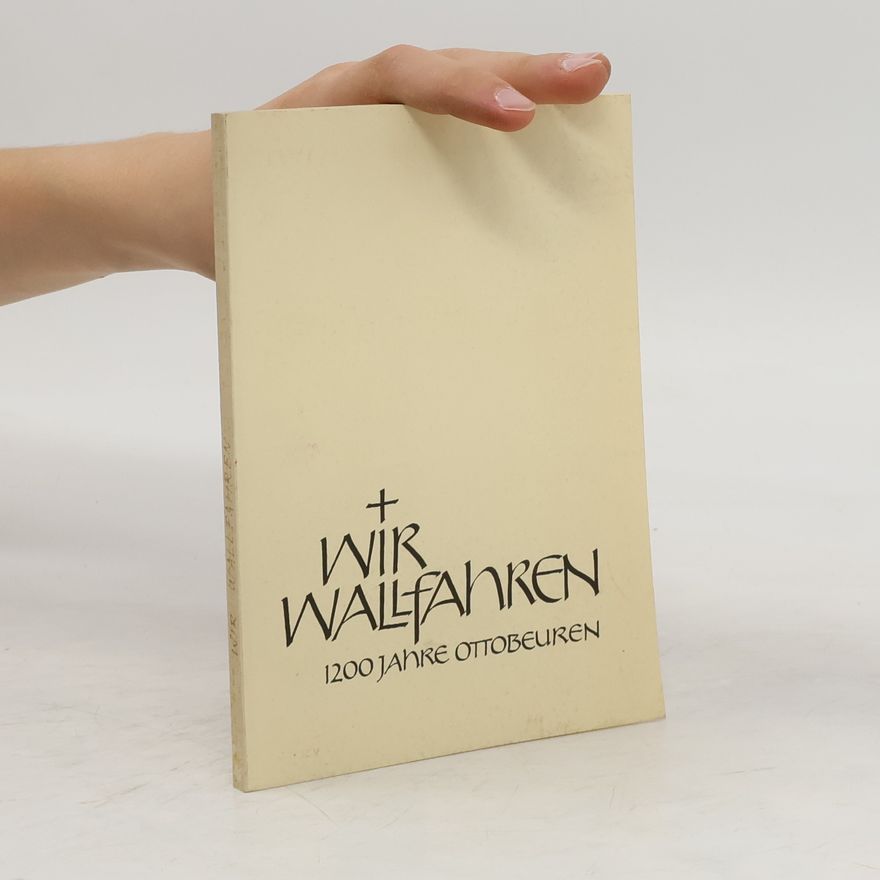 Joseph Bernhart Wir Wallfahren – 1200 Jahre Ottobeuren