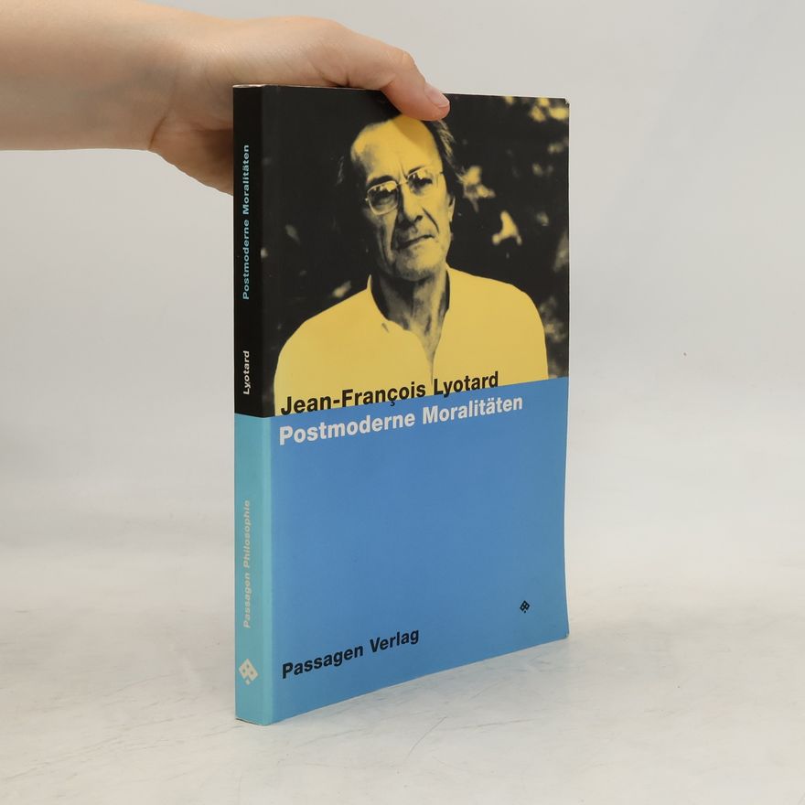 Jean-François Lyotard Postmoderne Moralitäten
