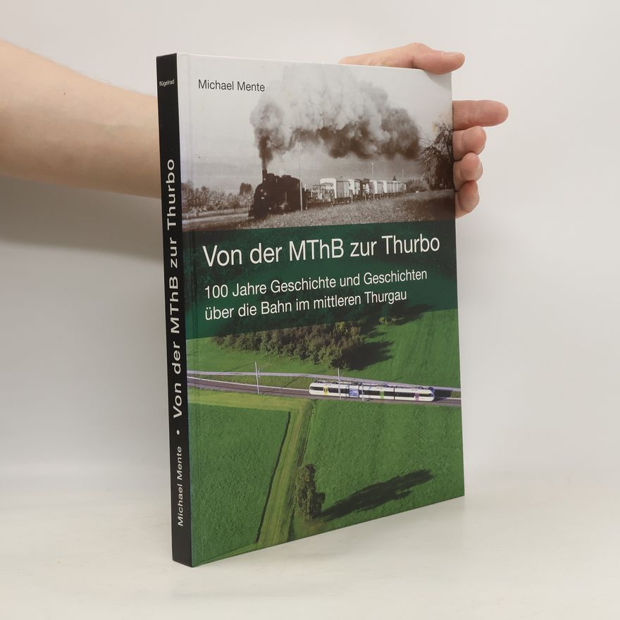 Michael Mente Von der MThB zur Thurbo