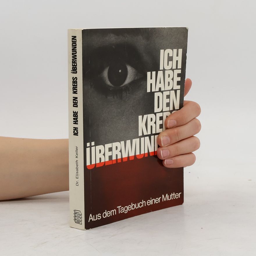 Elisabeth Keller Ich habe den Krebs überwunden