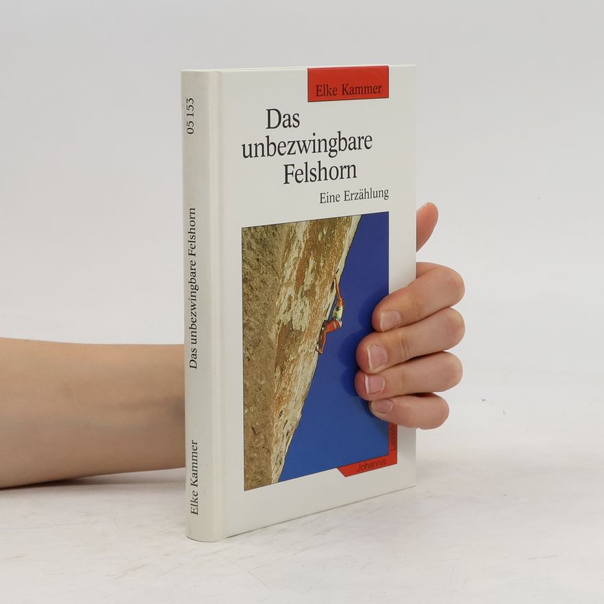 Elke Kammer Das unbezwingbare Felshorn