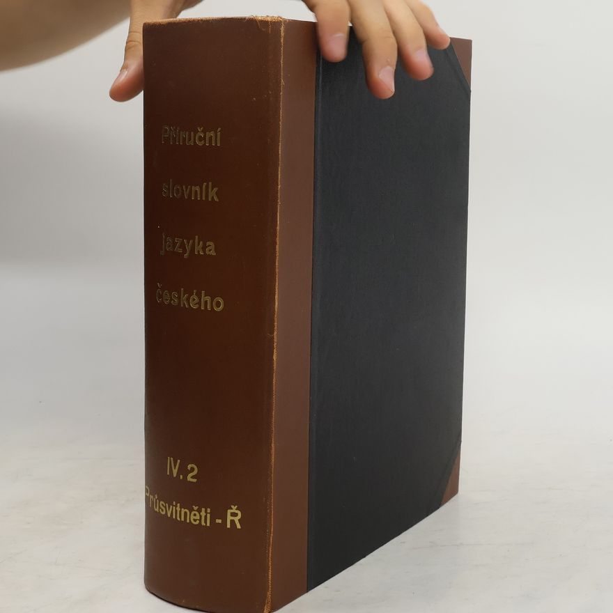 Autorenkollektiv Příruční slovník jazyka českého. Díl IV., část 2.