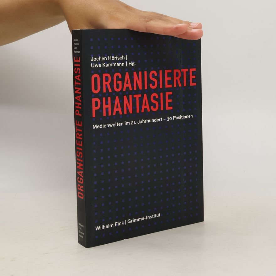 Jochen Hörisch Organisierte Phantasie