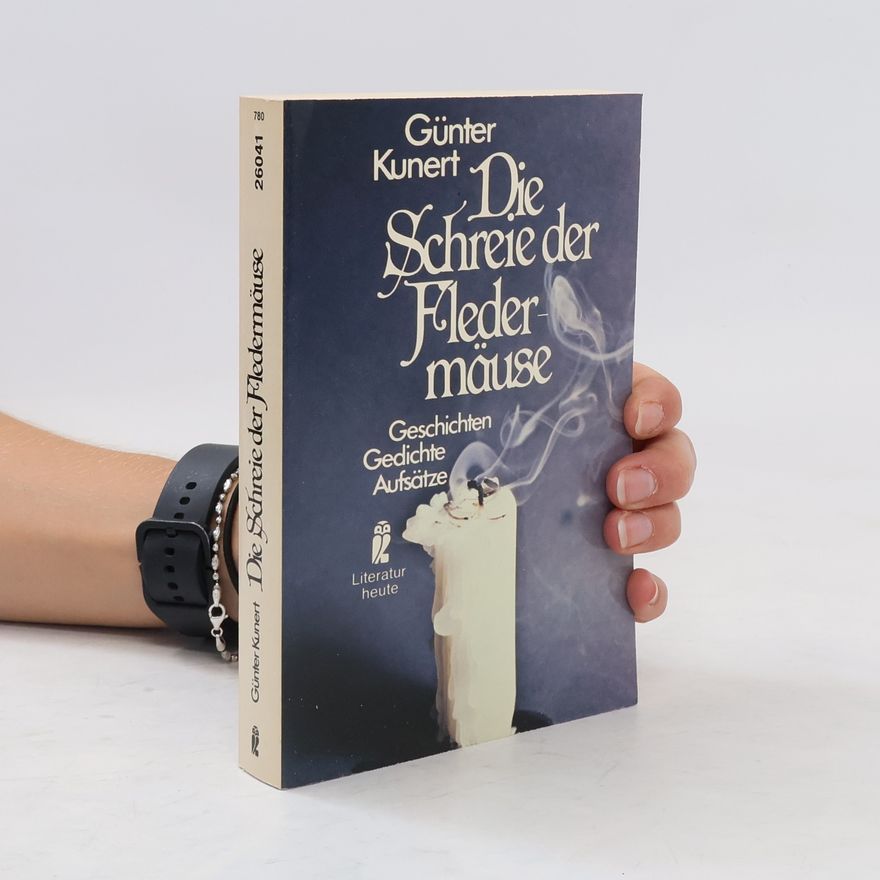 Günter Kunert Die Schreie der Fledermäuse. Geschichten, Gedichte, Aufsätze