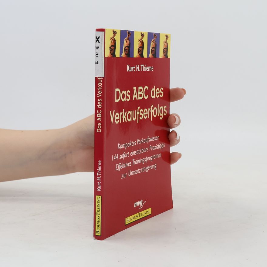 Kurt H. Thieme Das ABC des Verkaufserfolgs