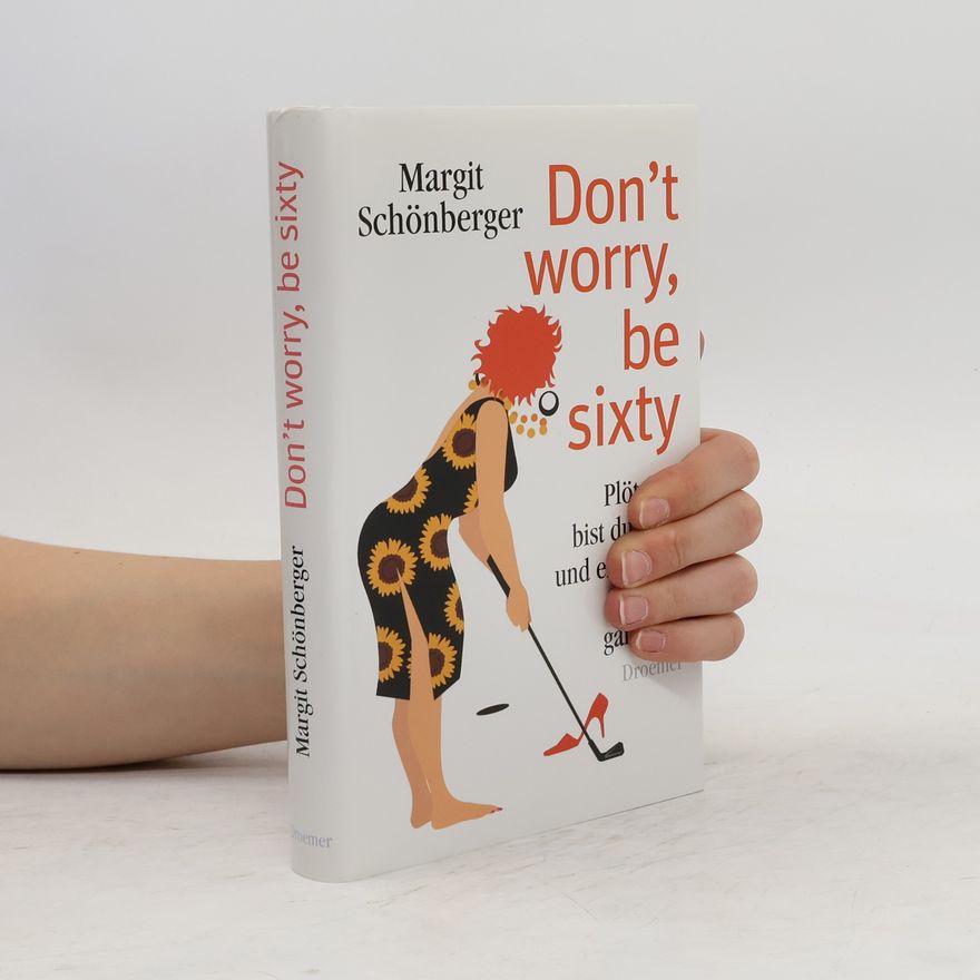 Margit Schönberger Don't worry, be sixty