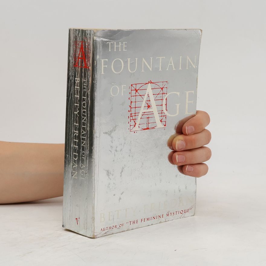 Betty Friedan The Fountain of Age