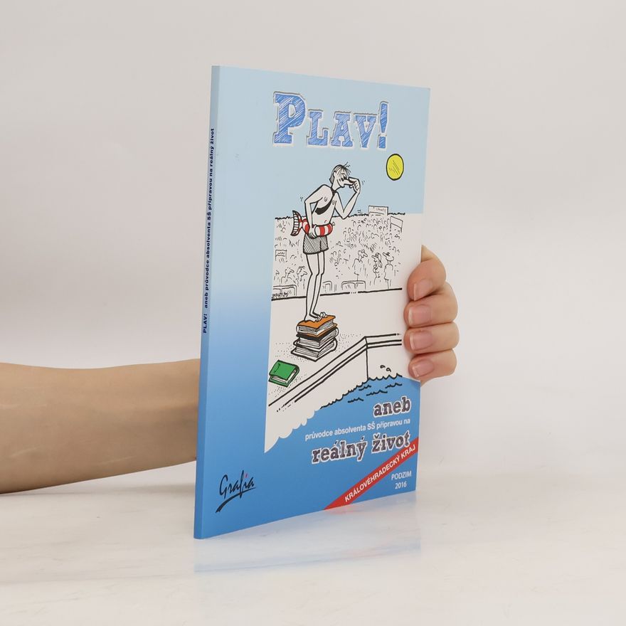 Autorenkollektiv Plav!, aneb, Průvodce absolventa SŠ přípravou na reálný život