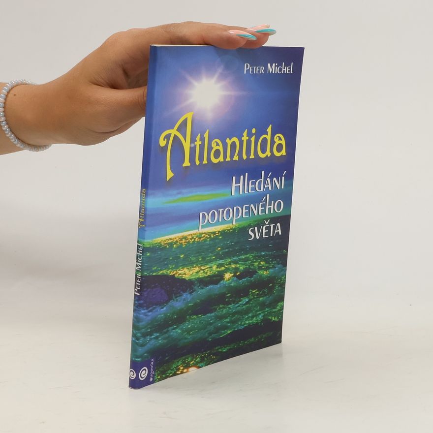 Peter Michel Atlantida: hledáni potopeného světa