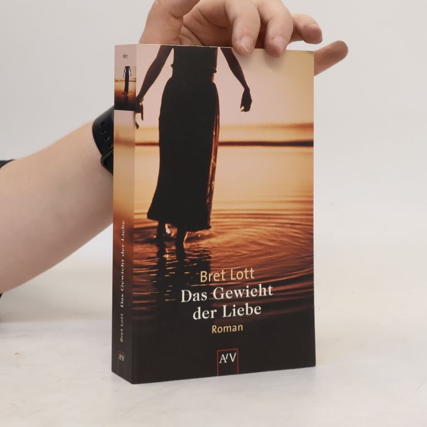 Bret Lott Das Gewicht der Liebe