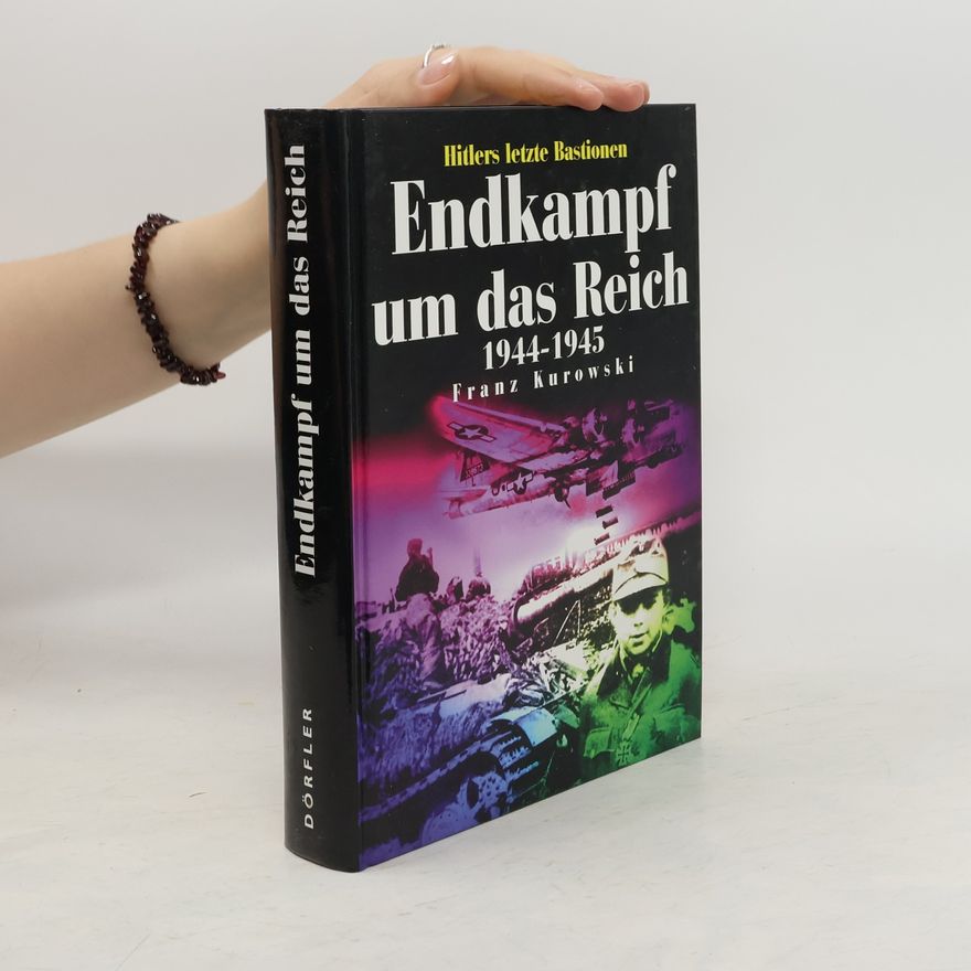 Franz Kurowski Endkampf um das Reich 1944 - 1945