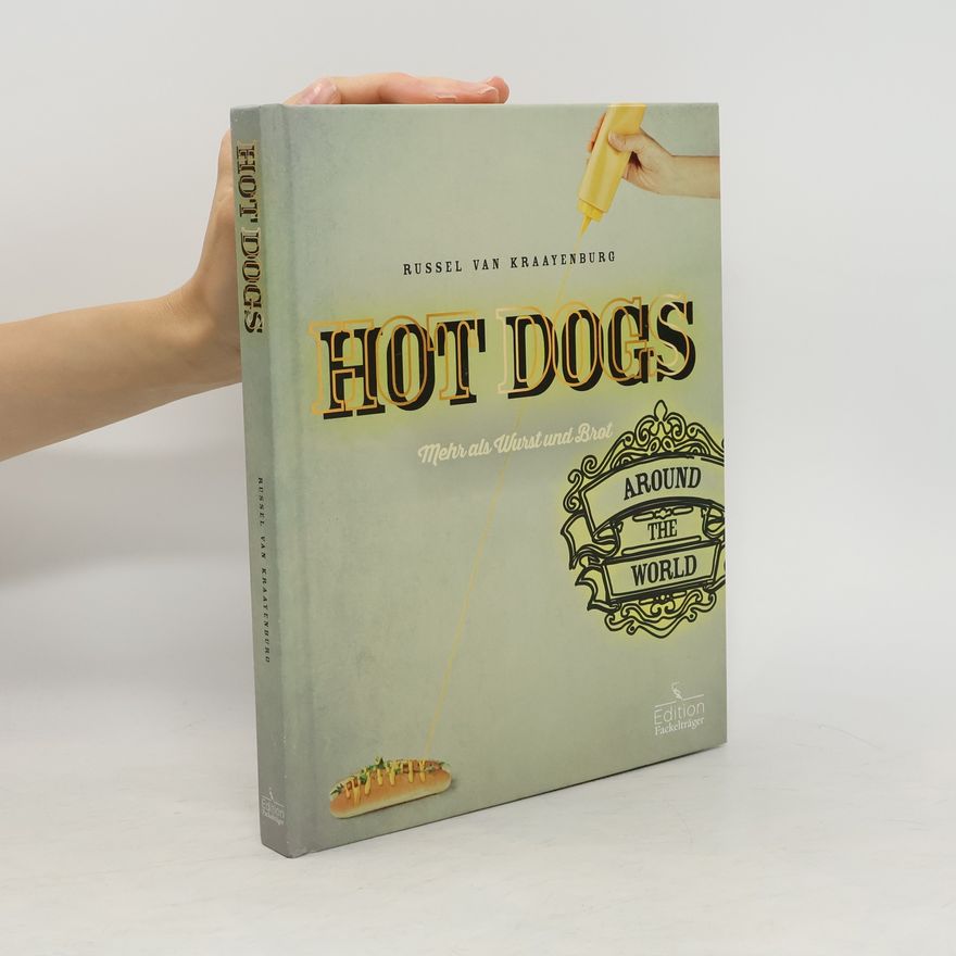 Russell Van Kraayenburg Hot Dogs around the World - mehr als Wurst und Brot