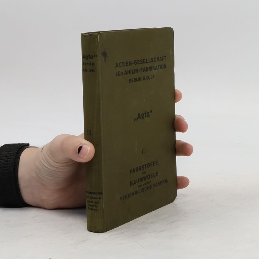 Collectif d'auteurs Die Farbstoffe der Actien-Gesellschaft für Anilin-Fabrikation