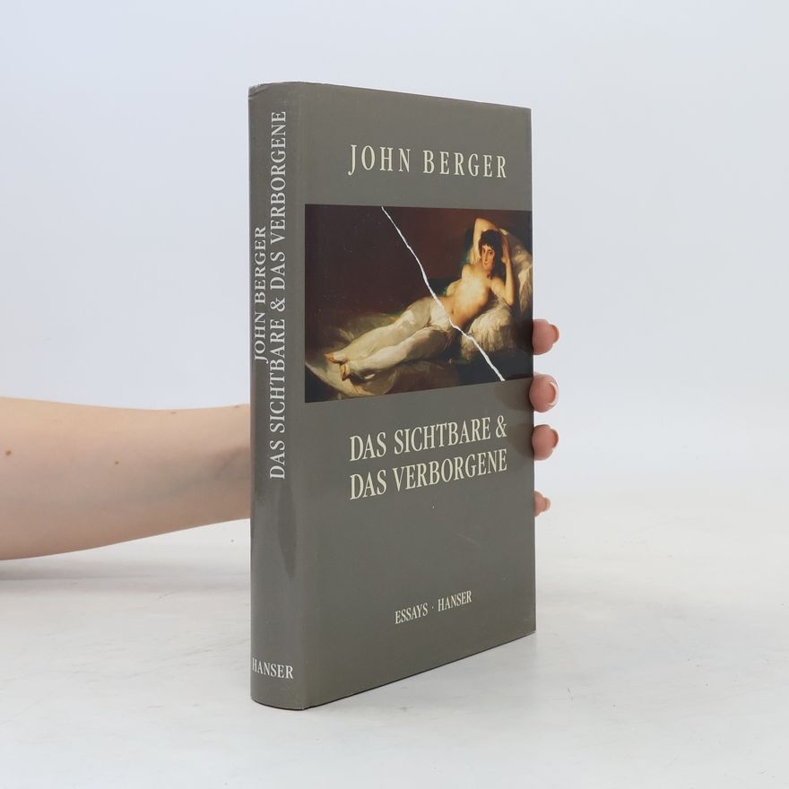 John Berger Das Sichtbare und das Verborgene