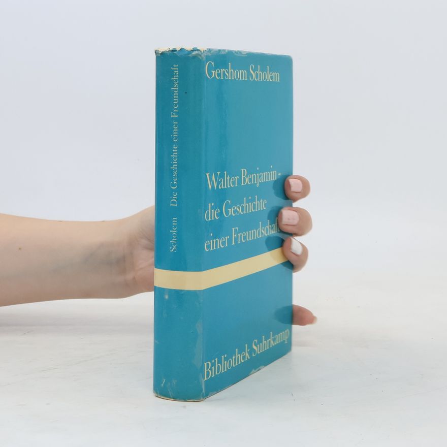 Gershom Scholem Walter Benjamin. Die Geschichte einer Freundschaft
