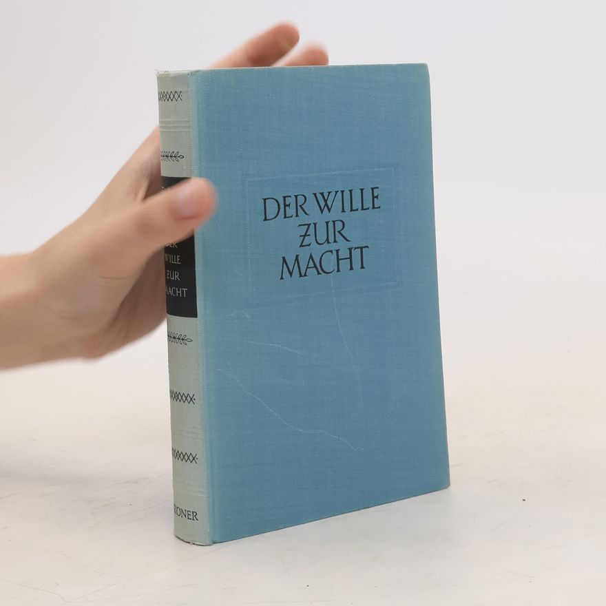 Friedrich Nietzsche Der Wille zur Macht