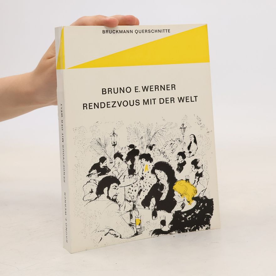 Bruno E. Werner Rendezvous mit der welt