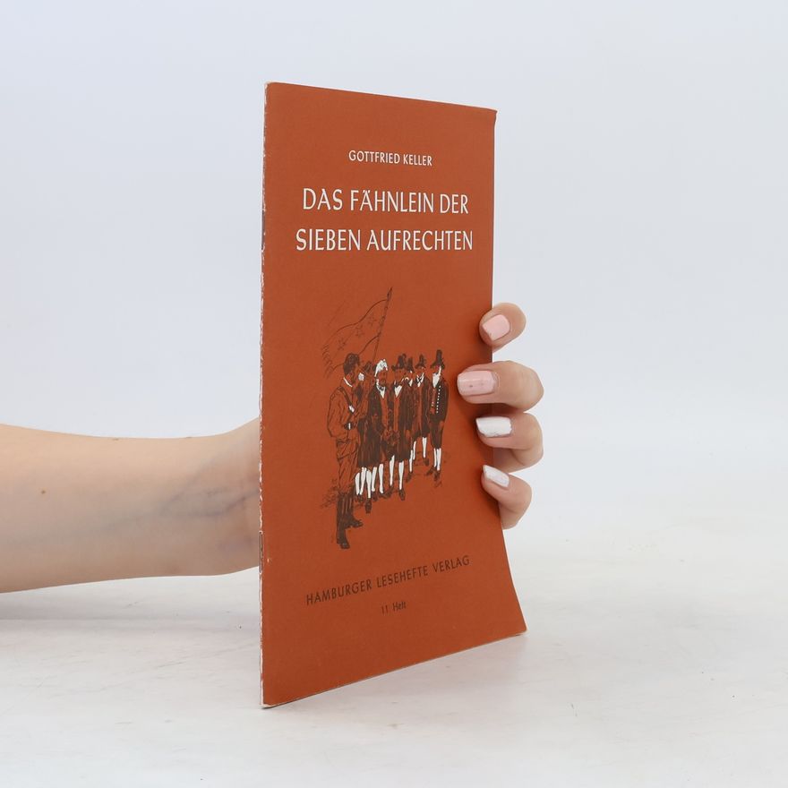 Gottfried Keller Das Fähnlein der sieben Aufrechten