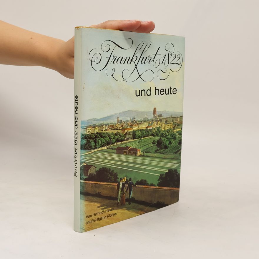 Heinrich Heym Frankfurt 1822 [achtzehnhundertzweiundzwanzig] und heute