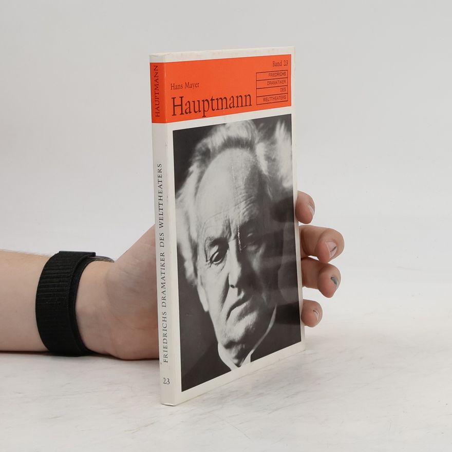 Hans Mayer Friedrichs Dramatiker des Welttheaters 23. Hauptmann