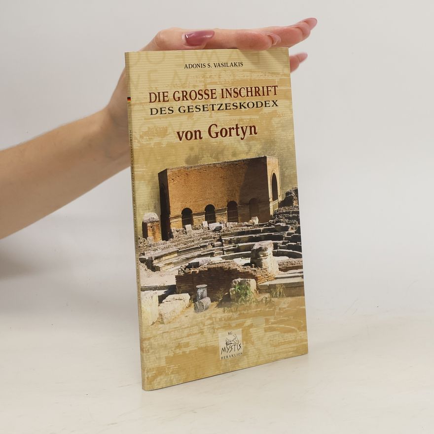 Adonis S. Vasilakis Die große Inschrift des Gesetzeskodex von Gortyn