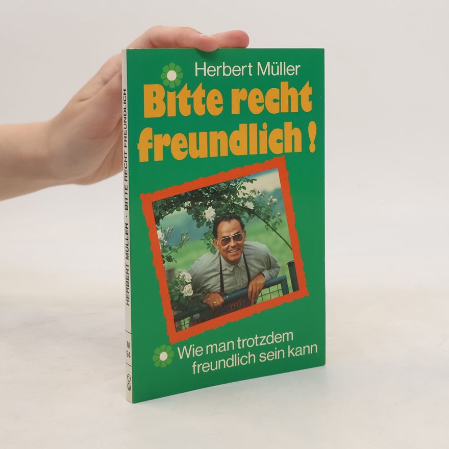 Herbert Müller Bitte recht freundlich!