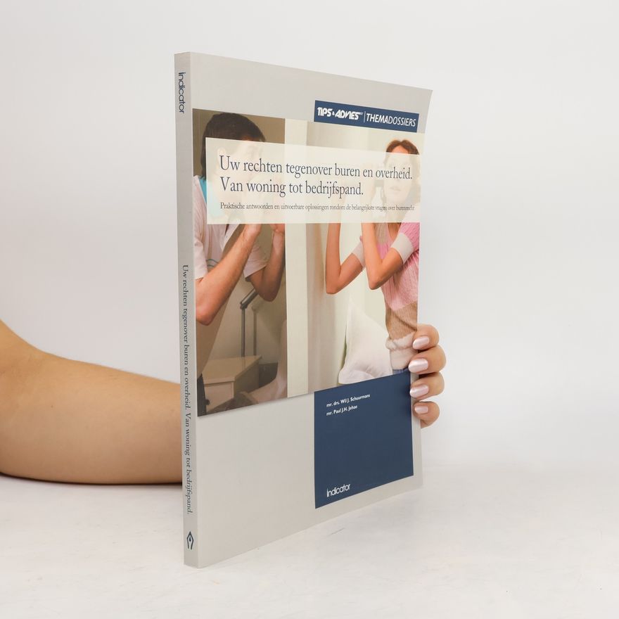 Various authors Uw rechten tegenover buren en overheid. Van woning tot bedrijfspand.