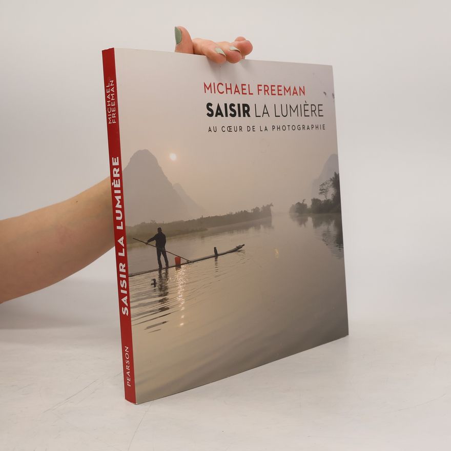 Michael Freeman Saisir la lumière