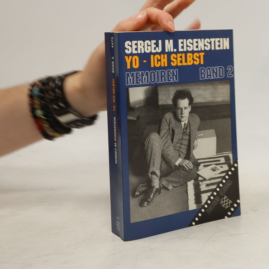 Sergei Eisenstein Yo, Ich selbst. Bd.2. Memoiren. Hrsg. v. Naum Klejman u. Valentina Korschunowa. Einl. v. Sergej Jutkewitsch