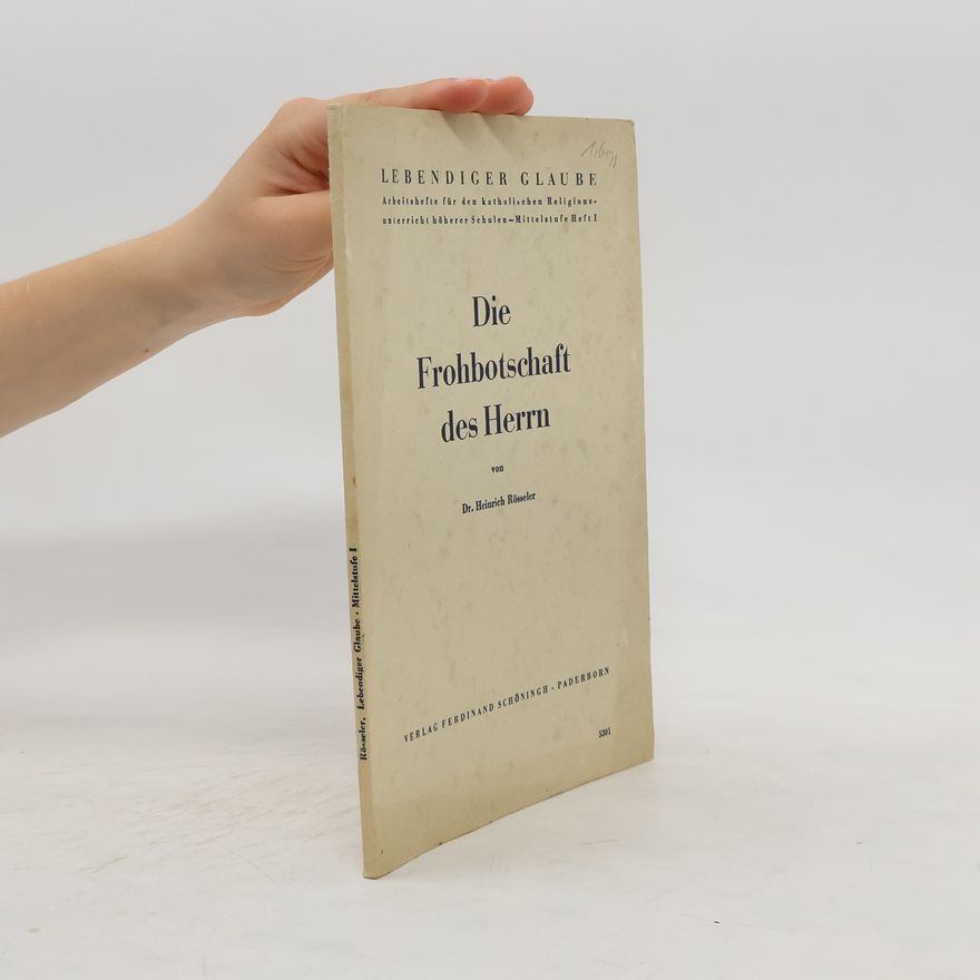 Heinrich Rösseler Die Frohbotschaft des Herrn