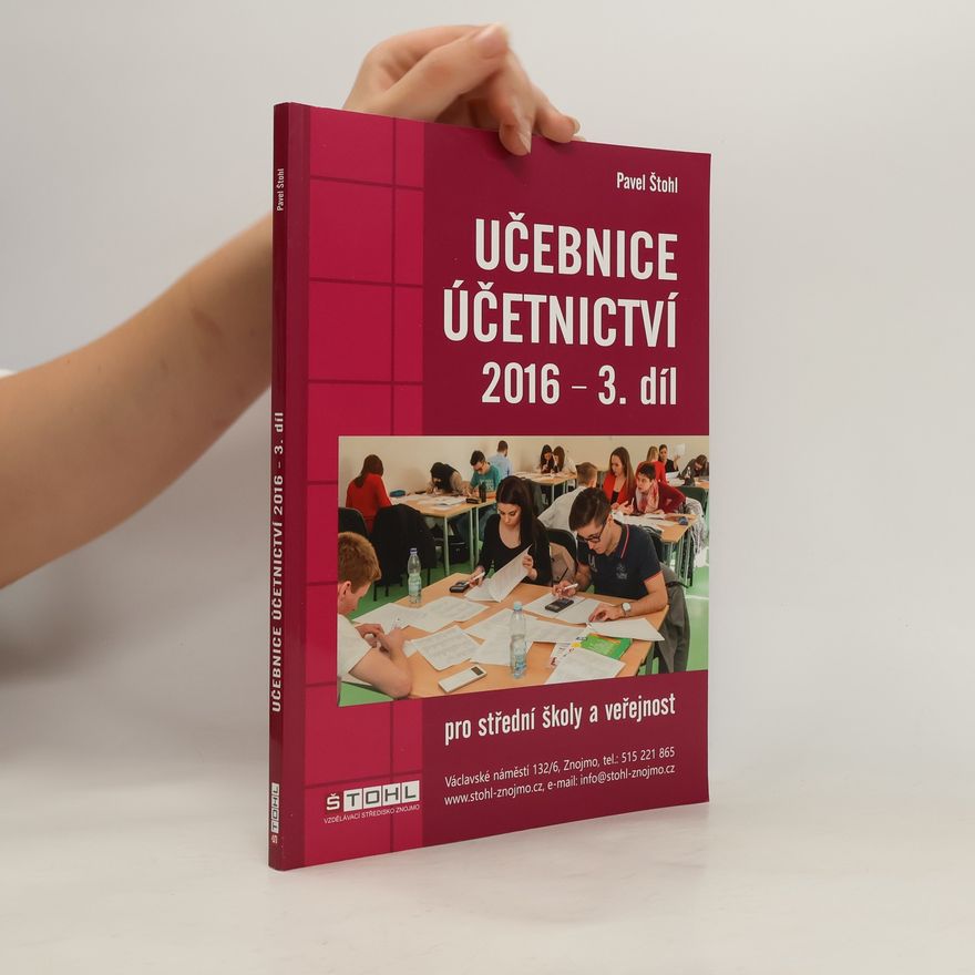 Pavel Štohl Učebnice účetnictví 2016 : pro střední školy a pro veřejnost. 3. díl