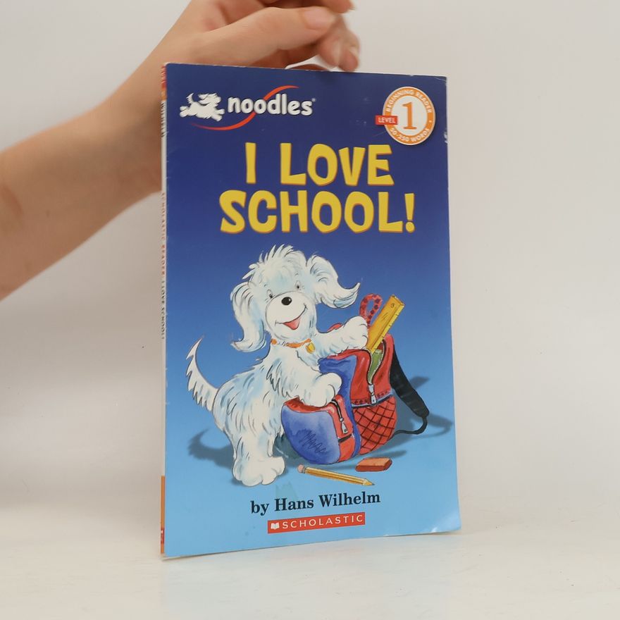 Hans Wilhelm Scholastic Reader Level 1: Noodles: I Love School