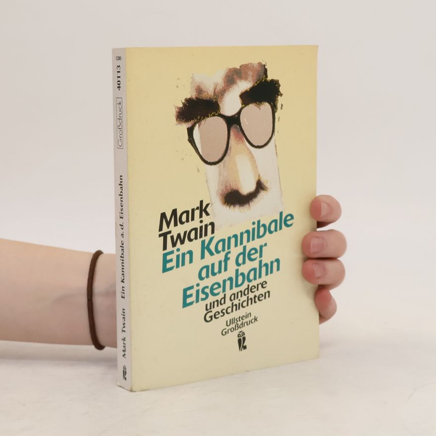 Mark Twain Ein Kannibale auf der Eisenbahn und andere Geschichten
