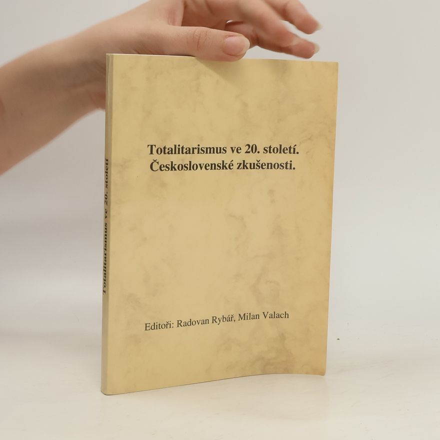 Radovan Rybář Totalitarismus ve 20. století. Československé zkušenosti