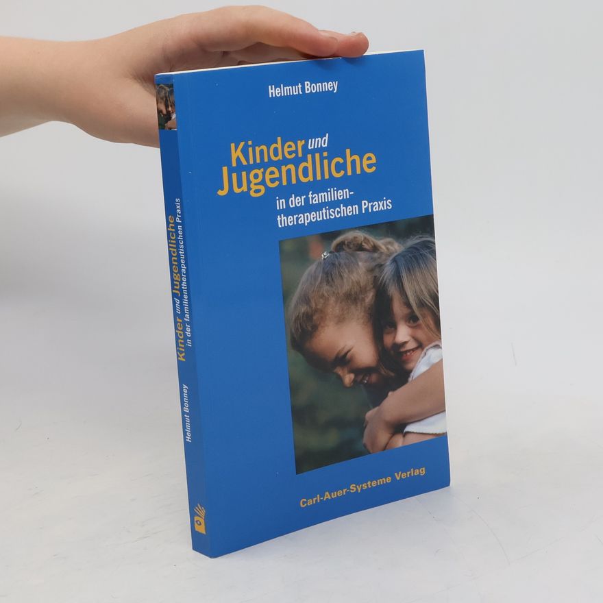 Helmut Bonney Kinder und Jugendliche in der familientherapeutischen Praxis