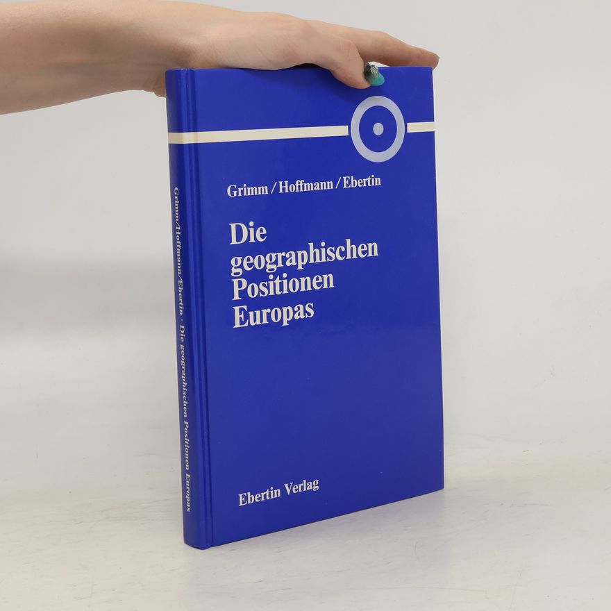 Alfred M. Grimm Die geographischen Positionen Europas